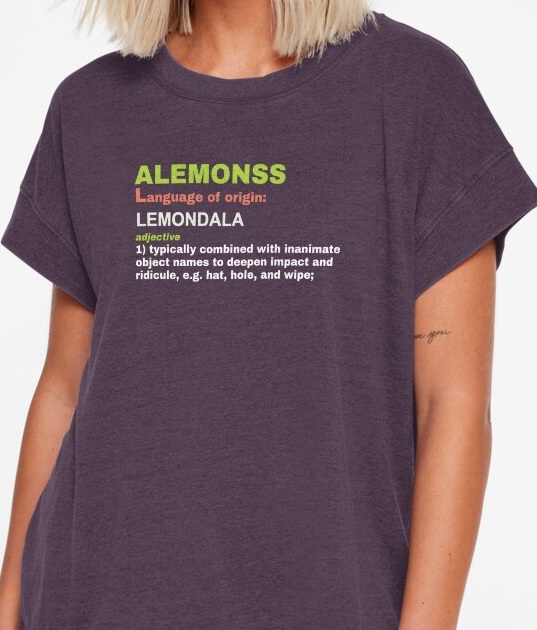 Alemonss, adjective 1: typically combined with inanimate object names to deepen impact and ridicule, e.g. hat, hole, and wipe. 
                    Shirt available on Redbubble