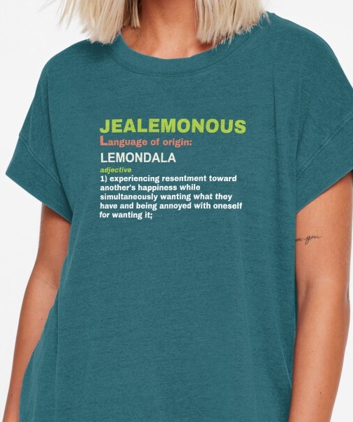 Jealemonous, adjective 1: experiencing resentment toward another's happiness while simultaneously 
                    wanting what they have and being annoyed with oneself for wanting it.
                    Shirt available on Redbubble